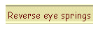 Reverse eye springs